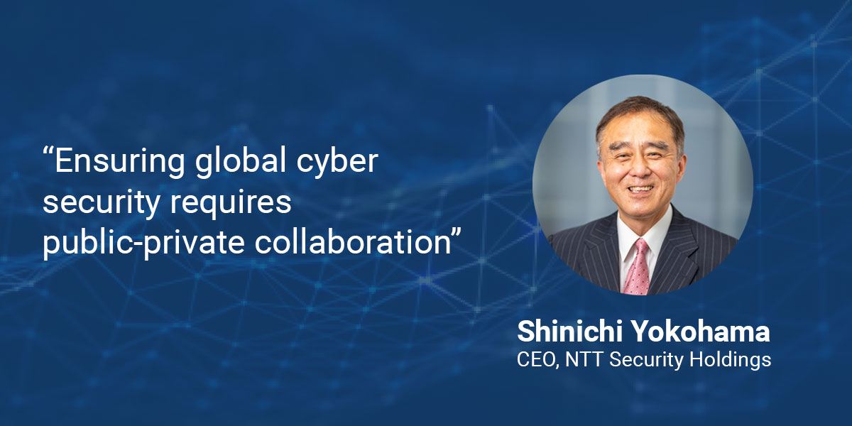 NTT Security Holding’s CEO Shinichi Yokohama: Ensuring global cyber security requires public-private collaboration